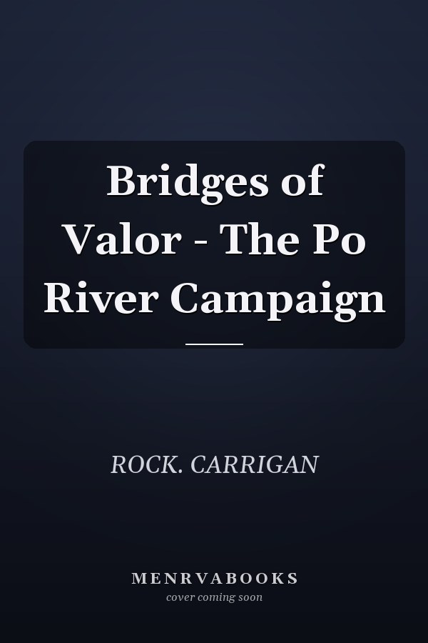 Bridges of Valor - The Po River Campaign