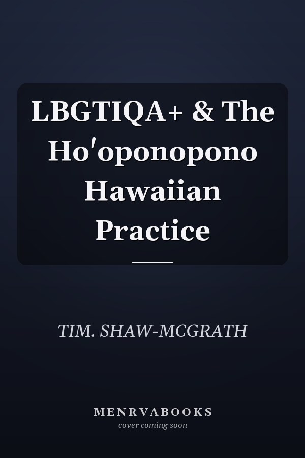 LBGTIQA+ & The Ho'oponopono Hawaiian Practice