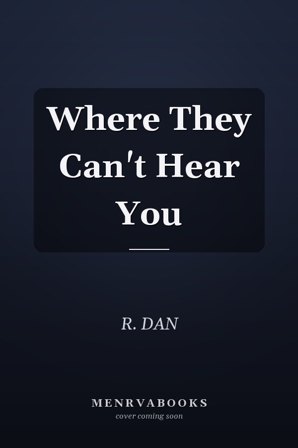 Where They Can't Hear You