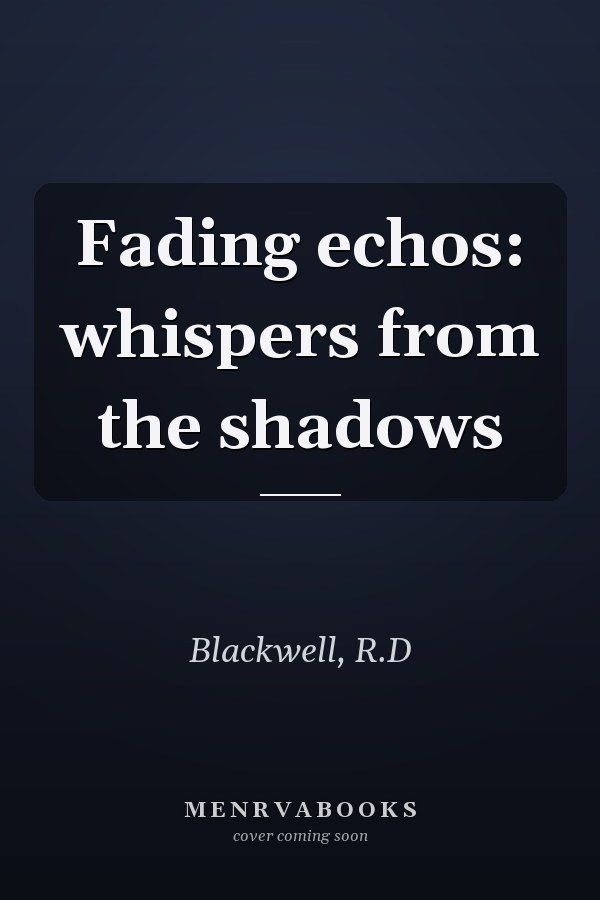 Fading echos: whispers from the shadows