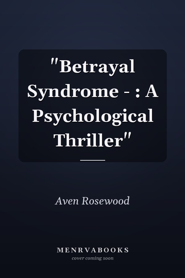 "Betrayal Syndrome - : A Psychological Thriller"