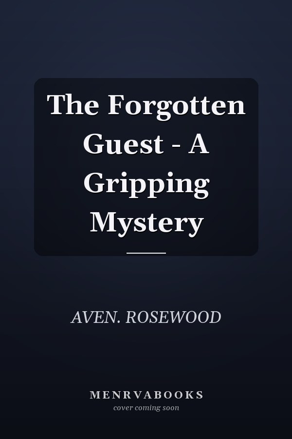The Forgotten Guest - A Gripping Mystery
