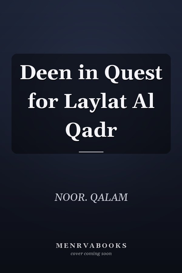 Deen in Quest for Laylat Al Qadr