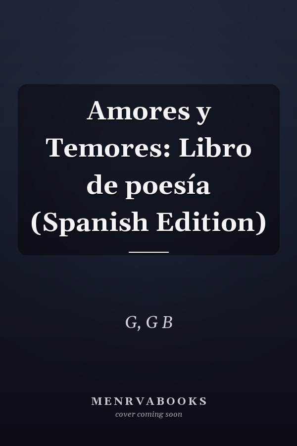 Amores y Temores: Libro de poesía (Spanish Edition)