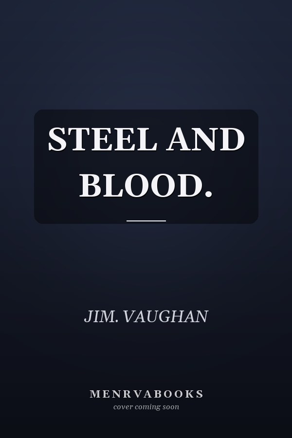 STEEL AND BLOOD.