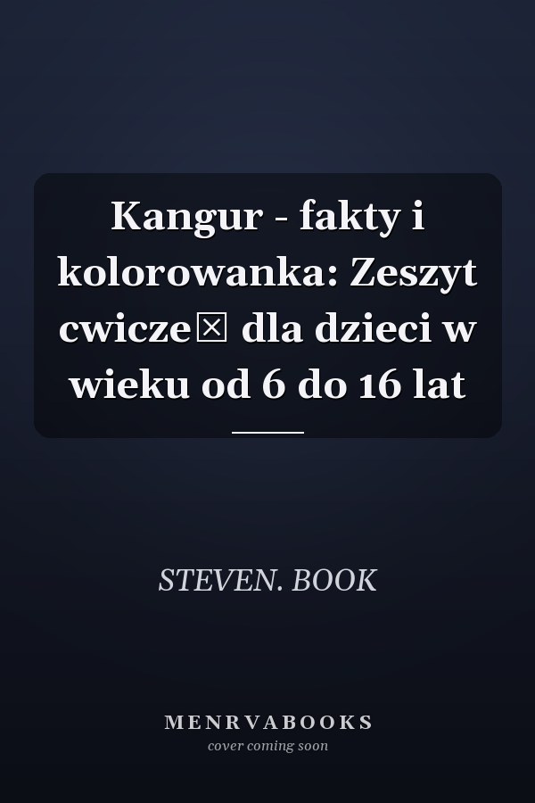 Kangur - fakty i kolorowanka: Zeszyt cwiczeń dla dzieci w wieku od 6 do 16 lat