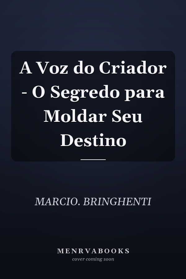 A Voz do Criador - O Segredo para Moldar Seu Destino