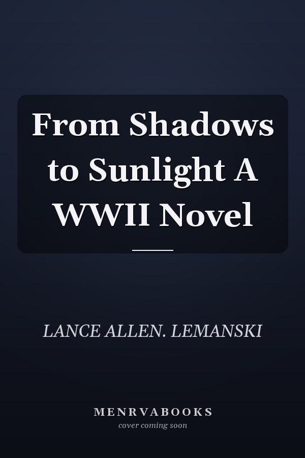 From Shadows to Sunlight A WWII Novel