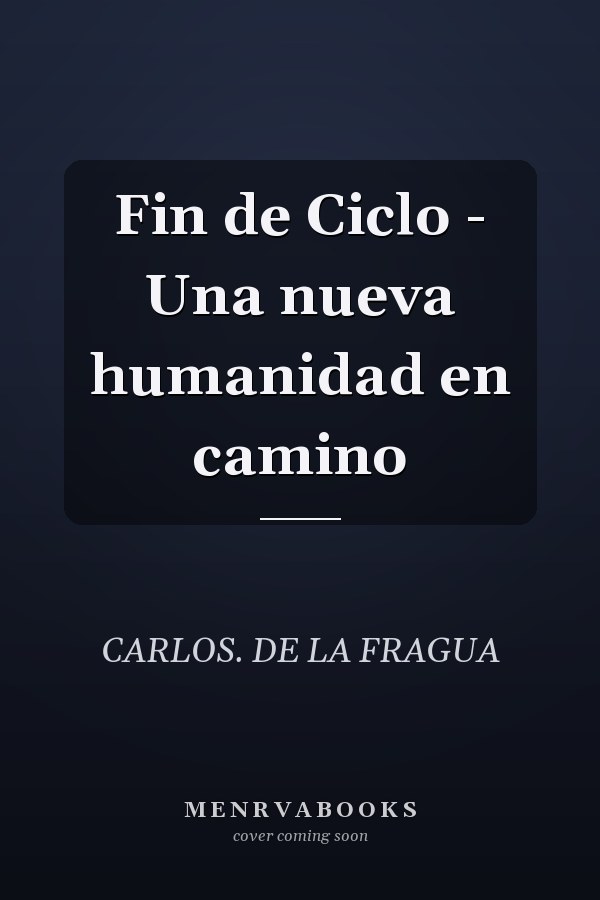 Fin de Ciclo - Una nueva humanidad en camino