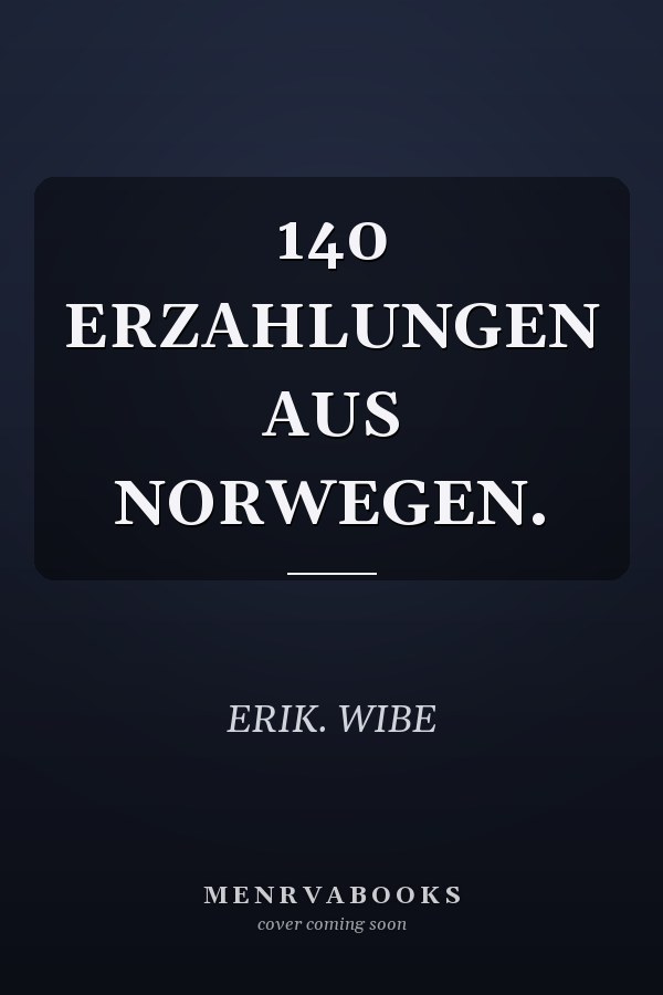140 ERZAHLUNGEN AUS NORWEGEN.