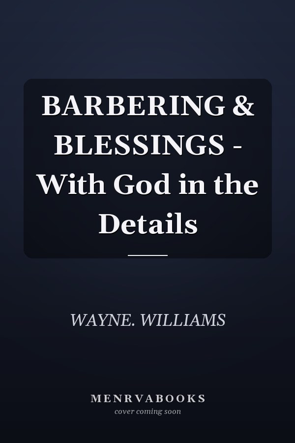 BARBERING & BLESSINGS - With God in the Details