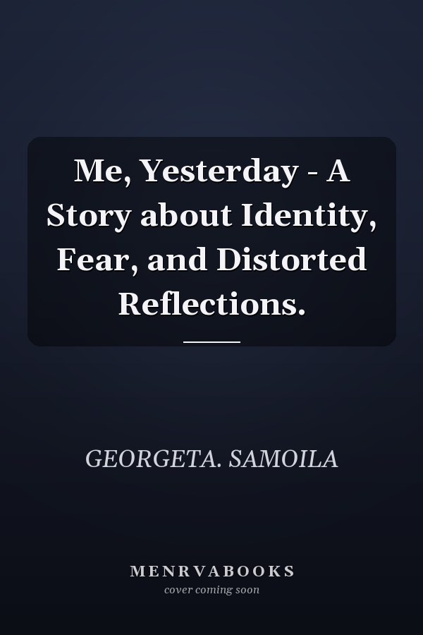 Me, Yesterday - A Story about Identity, Fear, and Distorted Reflections.