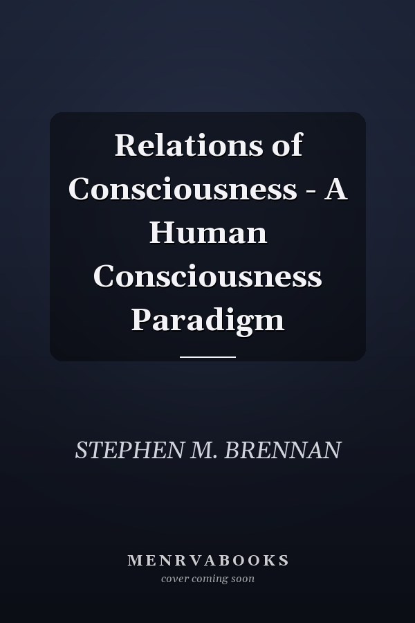Relations of Consciousness - A Human Consciousness Paradigm