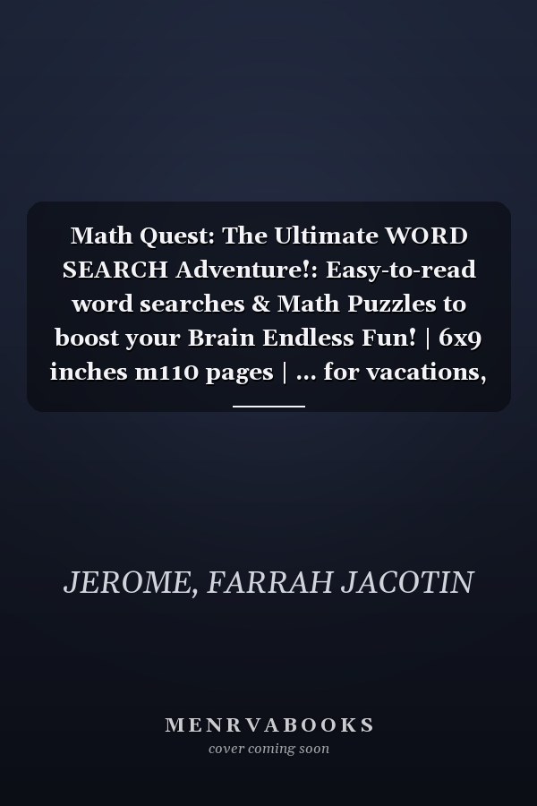 Math Quest: The Ultimate WORD SEARCH Adventure!: Easy-to-read word searches & Math Puzzles to boost your Brain Endless Fun! | 6x9 inches m110 pages | ... for vacations, free time! travel & holidays.