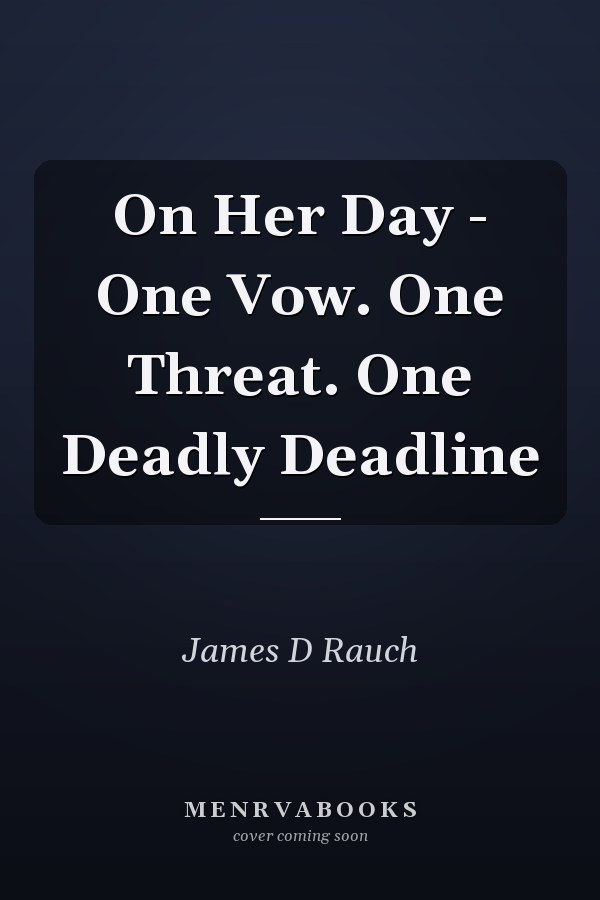 On Her Day - One Vow. One Threat. One Deadly Deadline