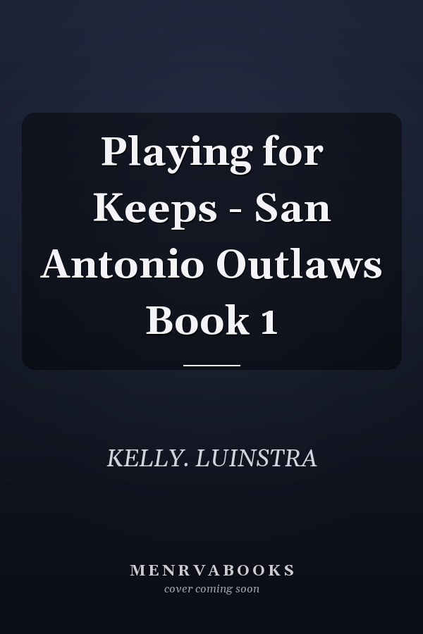 Playing for Keeps - San Antonio Outlaws Book 1