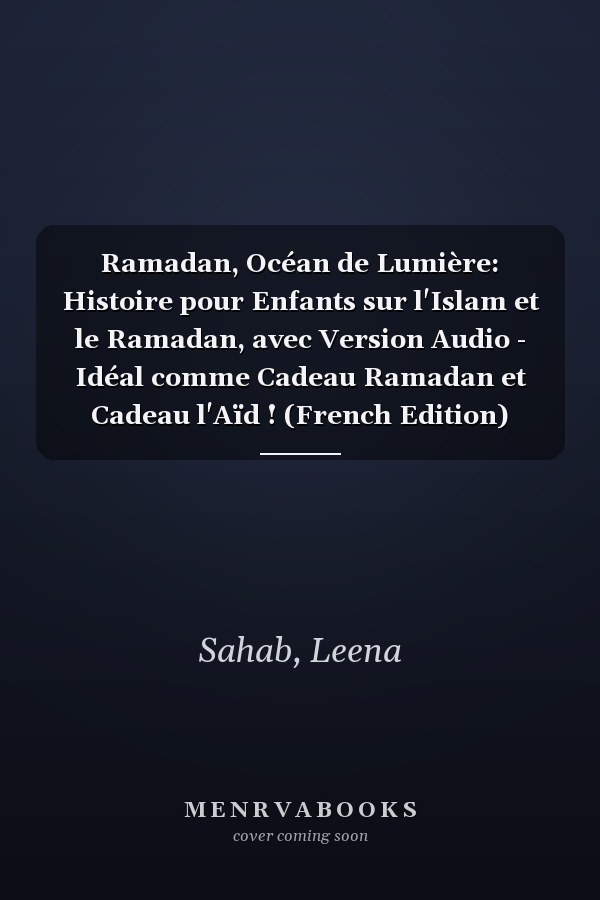 Ramadan, Océan de Lumière: Histoire pour Enfants sur l'Islam et le Ramadan, avec Version Audio - Idéal comme Cadeau Ramadan et Cadeau l'Aïd ! (French Edition)