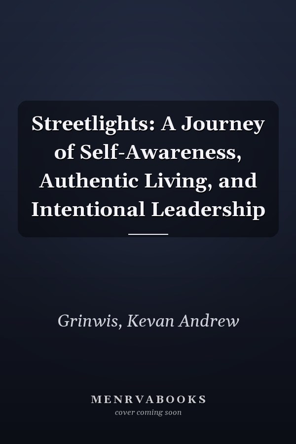 Streetlights: A Journey of Self-Awareness, Authentic Living, and Intentional Leadership