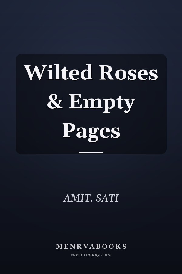 Wilted Roses & Empty Pages