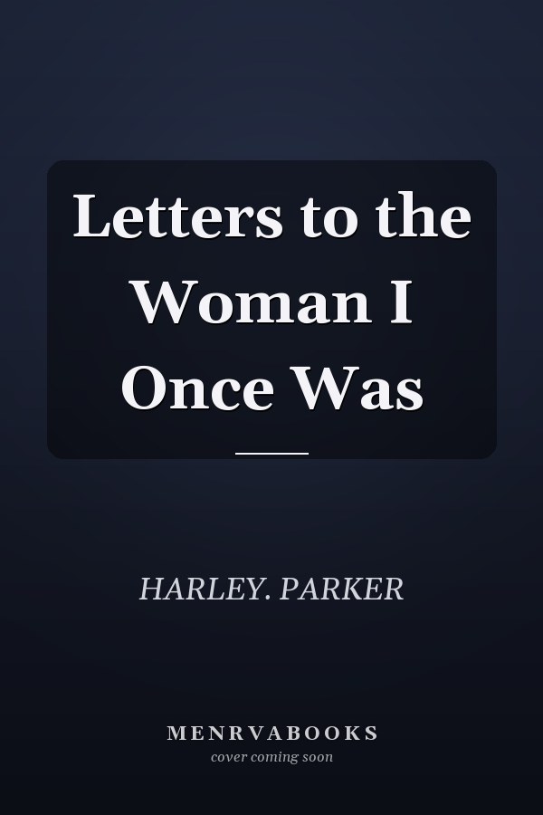 Letters to the Woman I Once Was
