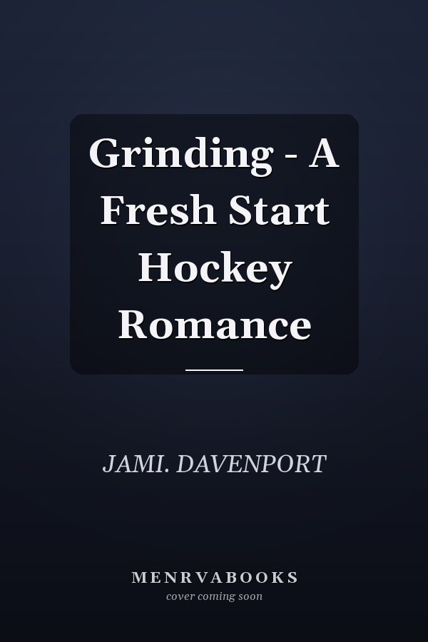 Grinding - A Fresh Start Hockey Romance