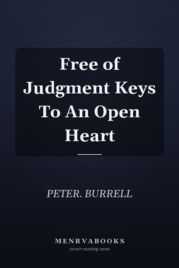Free of Judgment Keys To An Open Heart