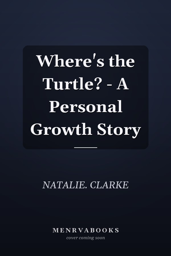 Where's the Turtle? - A Personal Growth Story