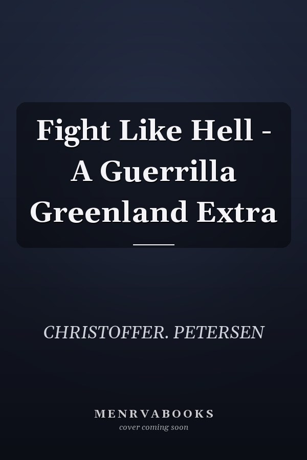 Fight Like Hell - A Guerrilla Greenland Extra