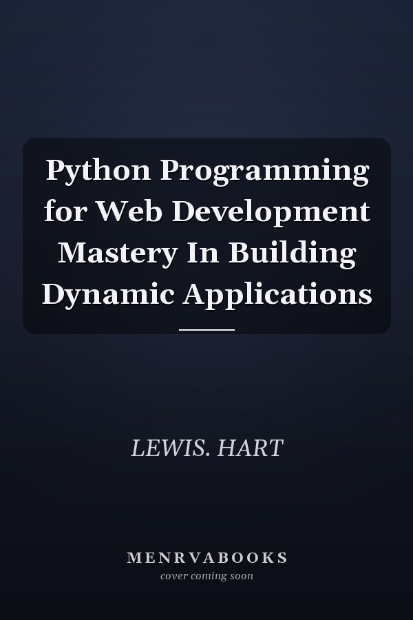 Python Programming for Web Development Mastery In Building Dynamic Applications