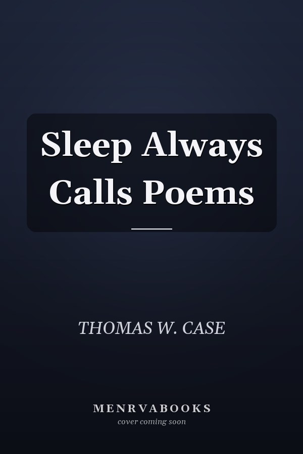 Sleep Always Calls Poems