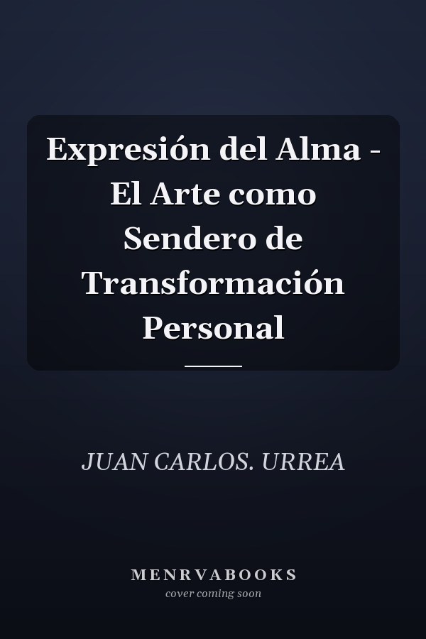Expresión del Alma - El Arte como Sendero de Transformación Personal
