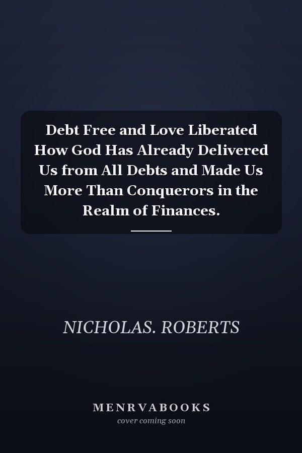 Debt Free and Love Liberated How God Has Already Delivered Us from All Debts and Made Us More Than Conquerors in the Realm of Finances.