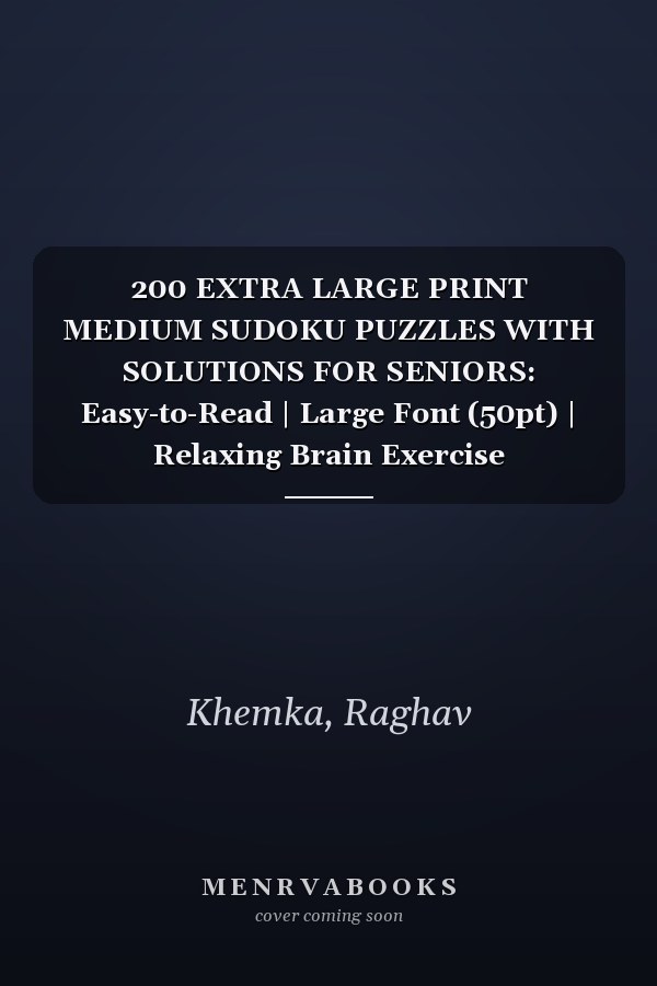 200 EXTRA LARGE PRINT MEDIUM SUDOKU PUZZLES WITH SOLUTIONS FOR SENIORS: Easy-to-Read | Large Font (50pt) | Relaxing Brain Exercise