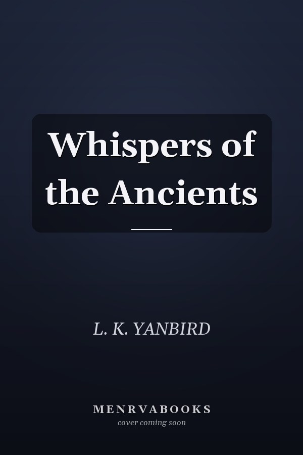 Whispers of the Ancients