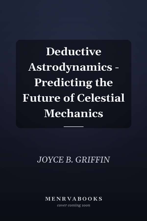 Deductive Astrodynamics - Predicting the Future of Celestial Mechanics