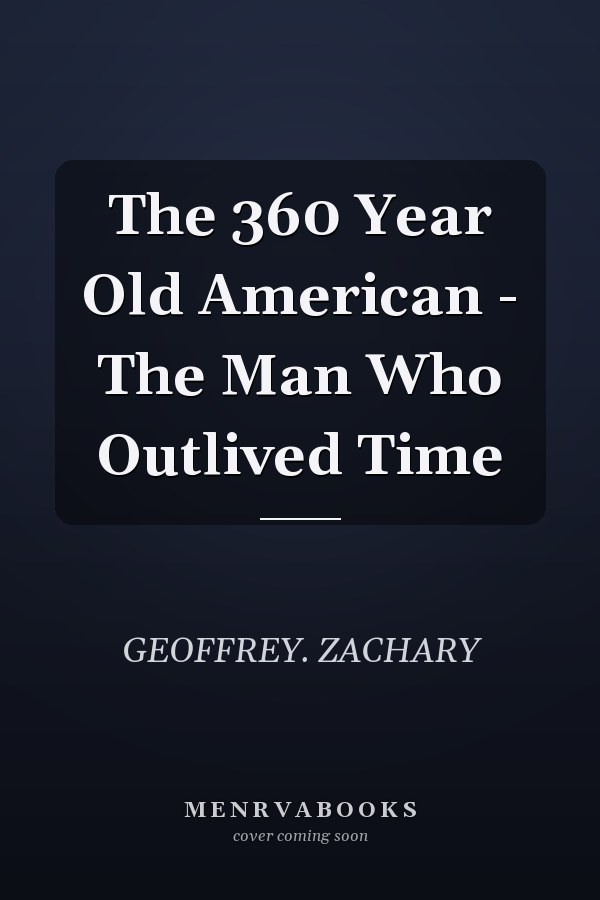 The 360 Year Old American - The Man Who Outlived Time