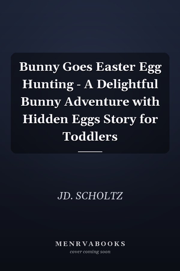 Bunny Goes Easter Egg Hunting - A Delightful Bunny Adventure with Hidden Eggs Story for Toddlers