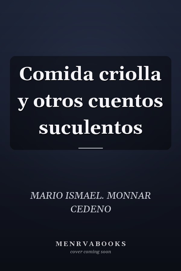 Comida criolla y otros cuentos suculentos
