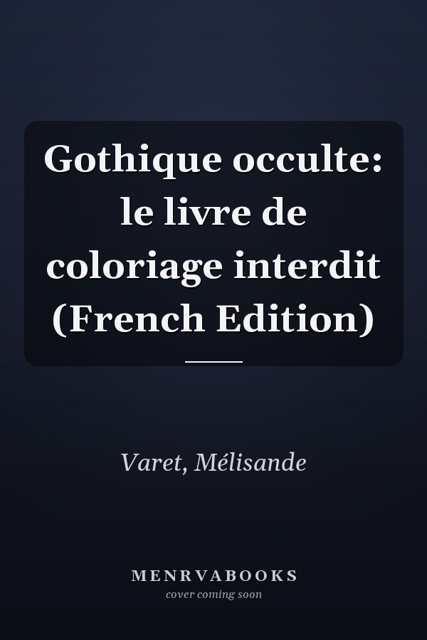 Gothique occulte: le livre de coloriage interdit (French Edition)