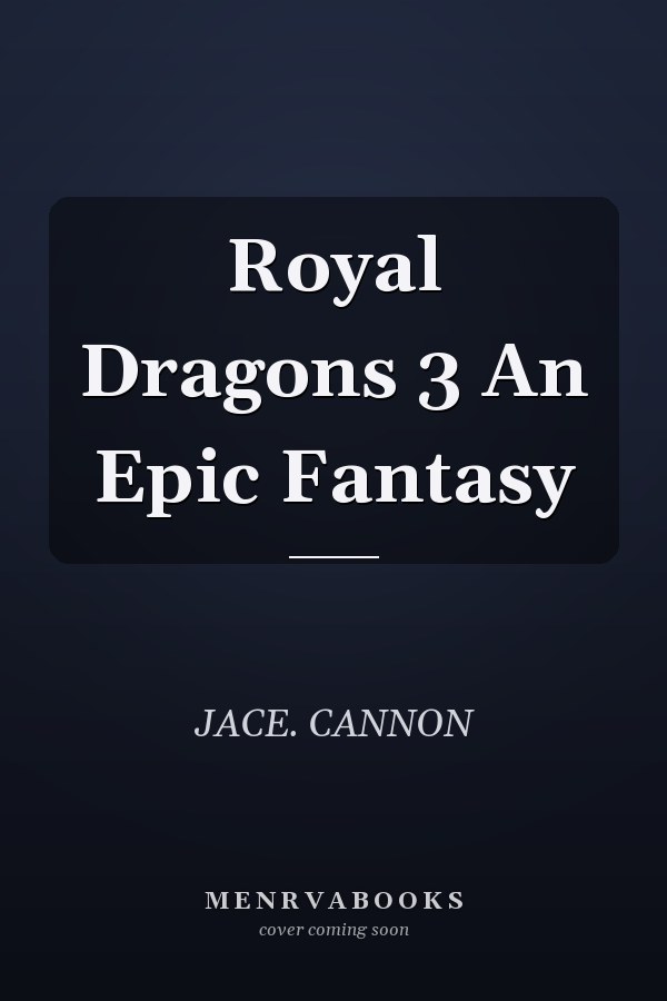 Royal Dragons 3 An Epic Fantasy