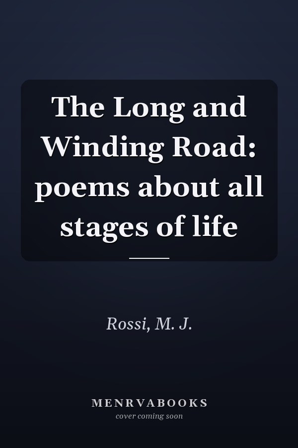 The Long and Winding Road: poems about all stages of life