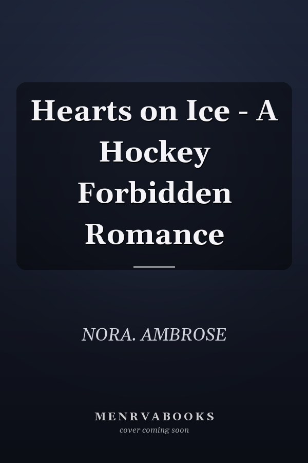 Hearts on Ice - A Hockey Forbidden Romance