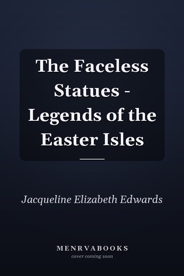 The Faceless Statues - Legends of the Easter Isles