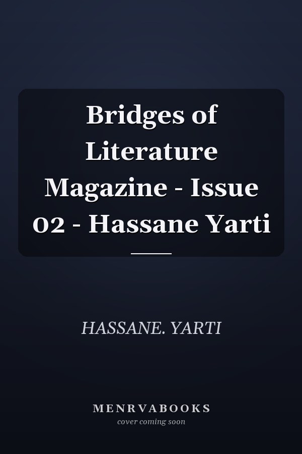 Bridges of Literature Magazine - Issue 02 - Hassane Yarti
