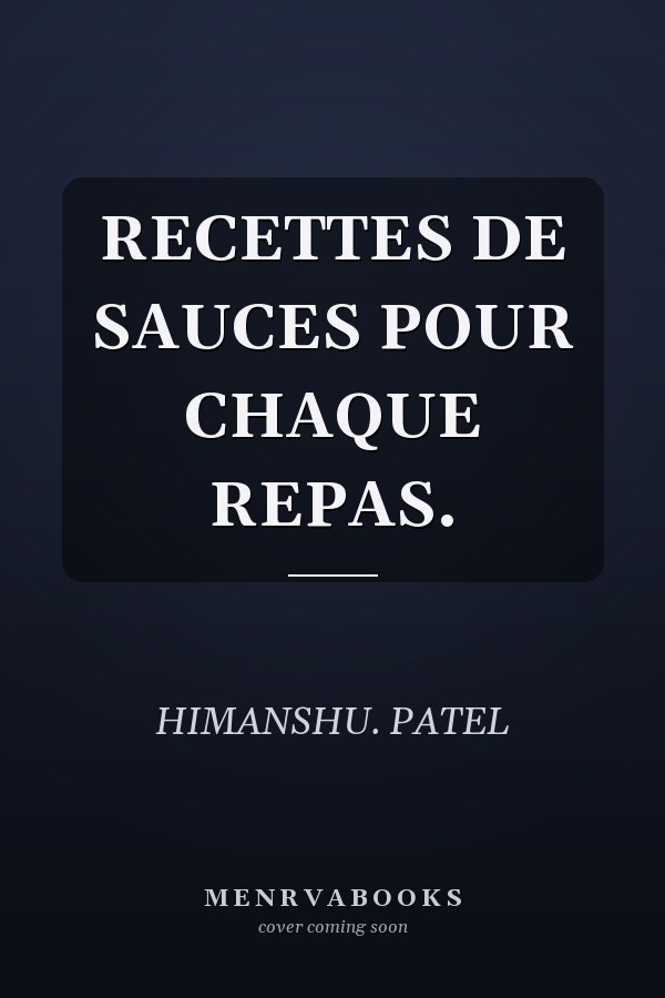 RECETTES DE SAUCES POUR CHAQUE REPAS.