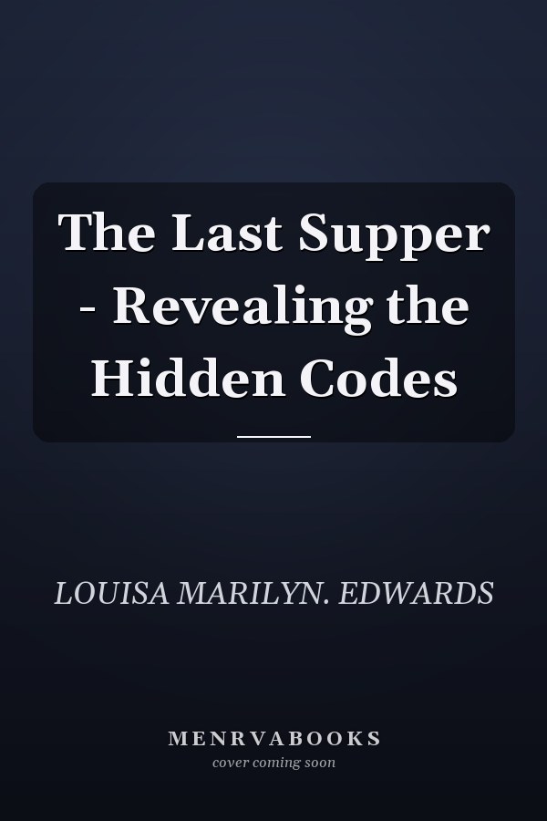 The Last Supper - Revealing the Hidden Codes