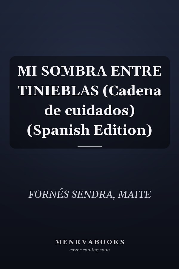 MI SOMBRA ENTRE TINIEBLAS (Cadena de cuidados) (Spanish Edition)