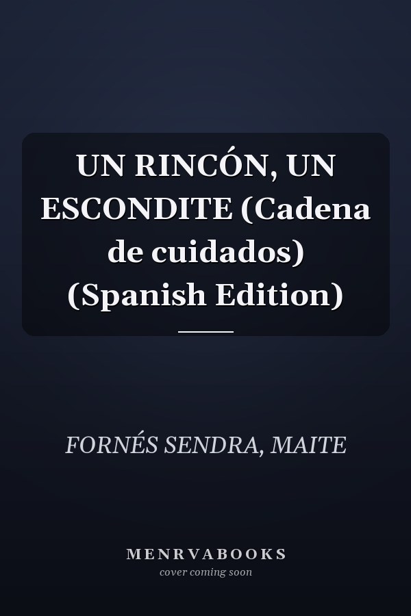 UN RINCÓN, UN ESCONDITE (Cadena de cuidados) (Spanish Edition)
