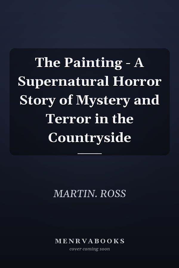 The Painting - A Supernatural Horror Story of Mystery and Terror in the Countryside