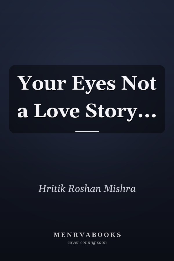 Your Eyes Not a Love Story...